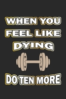 When you feel like dying do ten more: Notizbuch Geschenk-Idee - Karo - A5 - 120 Seiten 1088424066 Book Cover