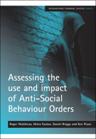 Assessing the use and impact of Anti-Social Behaviour Orders (Researching Criminal Justice) 1847420575 Book Cover