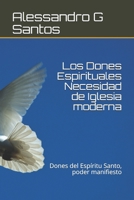 Los Dones Espirituales Necesidad de Iglesia moderna: Dones del Espíritu Santo, poder manifiesto (Spanish Edition) B085RRZR2P Book Cover