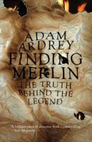 Finding Merlin: The Truth Behind the Legend 1590200985 Book Cover