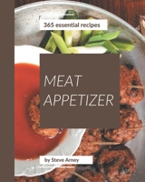 365 Essential Meat Appetizer Recipes: Welcome to Meat Appetizer Cookbook B08P1H4LFL Book Cover