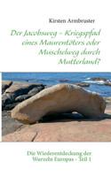 Der Jacobsweg - Kriegspfad eines Maurentöters oder Muschelweg durch Mutterland?: Die Wiederentdeckung der Wurzeln Europas - Teil 1 3732247155 Book Cover