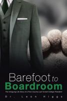 Barefoot to Boardroom: The Intriguing Life Story of a Poor Country Lad Turned College President 1512792632 Book Cover