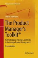 The Product Manager's Toolkit®: Methodologies, Processes, and Tasks in Technology Product Management 331984296X Book Cover