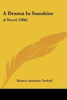 A Drama in Sunshine: A Novel 1164525220 Book Cover