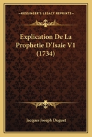 Explication De La Prophétie D'isaïe [by J.j. Duguet]. 1166068994 Book Cover