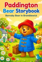 Paddi.ngton's Bear Storybook: Barnaby Bear in Bramblewick B0GTX2L9Y6 Book Cover