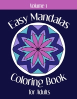 Easy Mandalas Coloring Book for Adults -- Volume 1: 50 Simple Mandala Designs -- Perfect Gift for Stress Relief and Creativity B08VXLST9D Book Cover