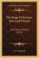 The Kings Of Europe, Past And Present: And Their Families 1278552626 Book Cover