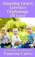 Amazing Grace: Loretta's Orphanage of Love: 1494888513 Book Cover