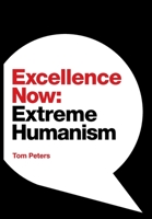 Excellence Now: Extreme Humanism 1944027947 Book Cover