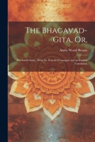 The Bhagavad-Gita, or,: The Lord's Song: With the Text in Devanagari and an English Translation 1021214477 Book Cover