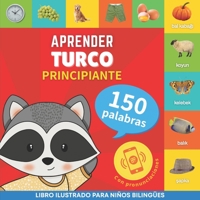 Aprender turco - 150 palabras con pronunciación - Principiante: Libro ilustrado para niños bilingües 2384574361 Book Cover