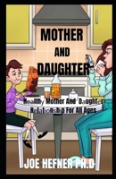 MOTHER AND DAUGHTER: Hеаlthу Mother And Dаughtеr Rеlаtіоnѕhіp For All Ages B08YQCSBCW Book Cover