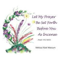 Let My Prayer Be Set Forth Before You As Incense 1664276351 Book Cover