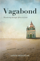 Vagabond: Wandering through Africa on faith 1928337694 Book Cover