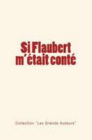 Si Flaubert m'était conté 2366595174 Book Cover