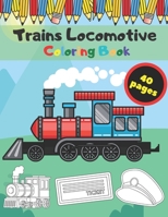 Trains Locomotive Coloring Book: Designe Relaxation For Children Kids Toddlers and Adults B0914PW3R3 Book Cover