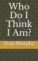 Who Do I Think I Am?: Part 1 1549655140 Book Cover
