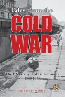 Tales from the Cold War: The U.S. Army in West Germany, 1960 to 1975 1940771927 Book Cover
