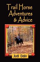 Trail Horse Adventures and Advice 1601452063 Book Cover