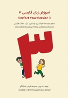 Perfect Your Persian 3: Intermediate Reading, Writing, and Comprehension B0FR1DC82J Book Cover