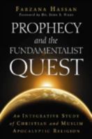 Prophecy and the Fundamentalist Quest: An Integrative Study of Christian and Muslim Apocalyptic Religion 0786433000 Book Cover
