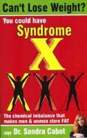 Can't Lose Weight?: You Could Have Syndrome X 0958613702 Book Cover