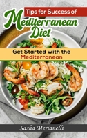 Tips for Success of Mediterranean Diet: Get Started with the Mediterranean 180283883X Book Cover