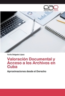 Valoración Documental y Acceso a los Archivos en Cuba: Aproximaciones desde el Derecho 6200388008 Book Cover