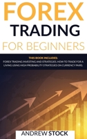 Forex Trading For Beginners: This Book includes: Forex Trading Investing And Strategie. How To Trade For A Living Using High Probability Strategies On Currency Pairs B087RGBVCX Book Cover