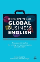 Improve Your Global Business English: The Essential Toolkit for Writing and Communicating Across Borders 0749466138 Book Cover