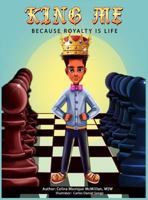 King Me: Because Royalty Is Life 1732812624 Book Cover