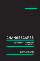 Changescapes: Complexity, Mutability, Aesthetics 1742587585 Book Cover