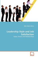 Leadership Style and Job Satisfaction: Styles, Factors and Relationships 3639371402 Book Cover