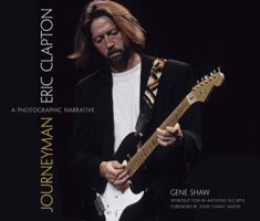 Journeyman: Eric Clapton -- A Photographic Narrative 1606600559 Book Cover