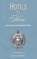 Hotels to Home 1788487435 Book Cover