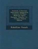 Accurata, E Succinta Descrizione Topografica, E Istorica Di Roma Moderna: Opera Postuma, Volumes 1-2... 1022599593 Book Cover