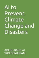 AI to Prevent Climate Change and Disasters B0CL238LT6 Book Cover