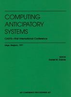 Computing Anticipatory Systems: CASYS: First International Conference (AIP Conference Proceedings 1563968274 Book Cover