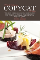 Mouth-Watering Copycat Recipes: The Most Popular and Cheap Recipes from Restaurant to Make At Home. Delicious and Easy to Follow. Prepare Simple and Healthy Foods 180169852X Book Cover