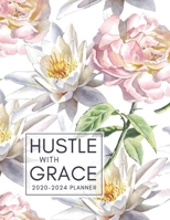 Hustle with Grace 2020-2024 Lady Boss Planner: 5 Year Monthly Schedule Organizer with Goal Setting, 60 Months Calendar with US, UK & CAN Holidays Gift for Women Entrepreneurs 1677024976 Book Cover