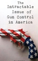 The Intractable Issue of Gun Control in America B086PVR15K Book Cover