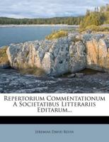 Repertorium Commentationum A Societatibus Litterariis Editarum... 1277408297 Book Cover