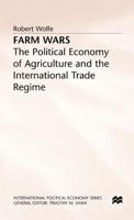 Farm Wars: The Political Economy of Agriculture and the International Trade Regime 0333665996 Book Cover