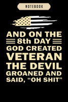 Notebook: And on the 8th day god created veteran the devil Notebook-6x9(100 pages)Blank Lined Paperback Journal For Student, kids, women, girls, boys, men, birthday gifts-Veterans day gifts notebook 1674627645 Book Cover
