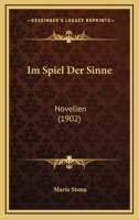 Im Spiel Der Sinne: Novellen (1902) 1161209751 Book Cover