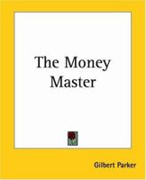 The Money Master: Being the Curious History of Jean Jacques Barbille, his Labours, his Loves, and his Ladies 1986529932 Book Cover