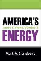 America's Energy: Issues & Views, Volume 2 1478744928 Book Cover