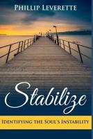 Stabilize: Identifying the Instability of the Soul 1724845632 Book Cover